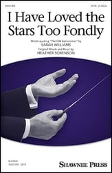 I Have Loved the Stars Too Fondly SATB choral sheet music cover